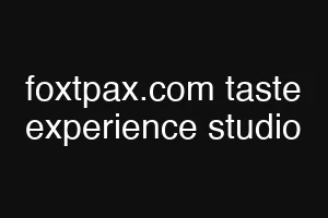 foxtpax.com taste experience studio