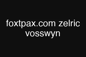 foxtpax.com zelric vosswyn