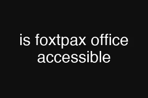 is foxtpax office accessible