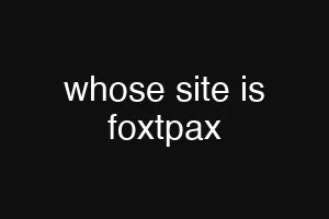 whose site is foxtpax
